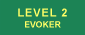 Level 2: Evoker